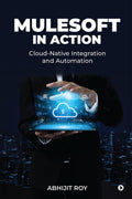 MuleSoft in Action: CloudNative Integration and Automation