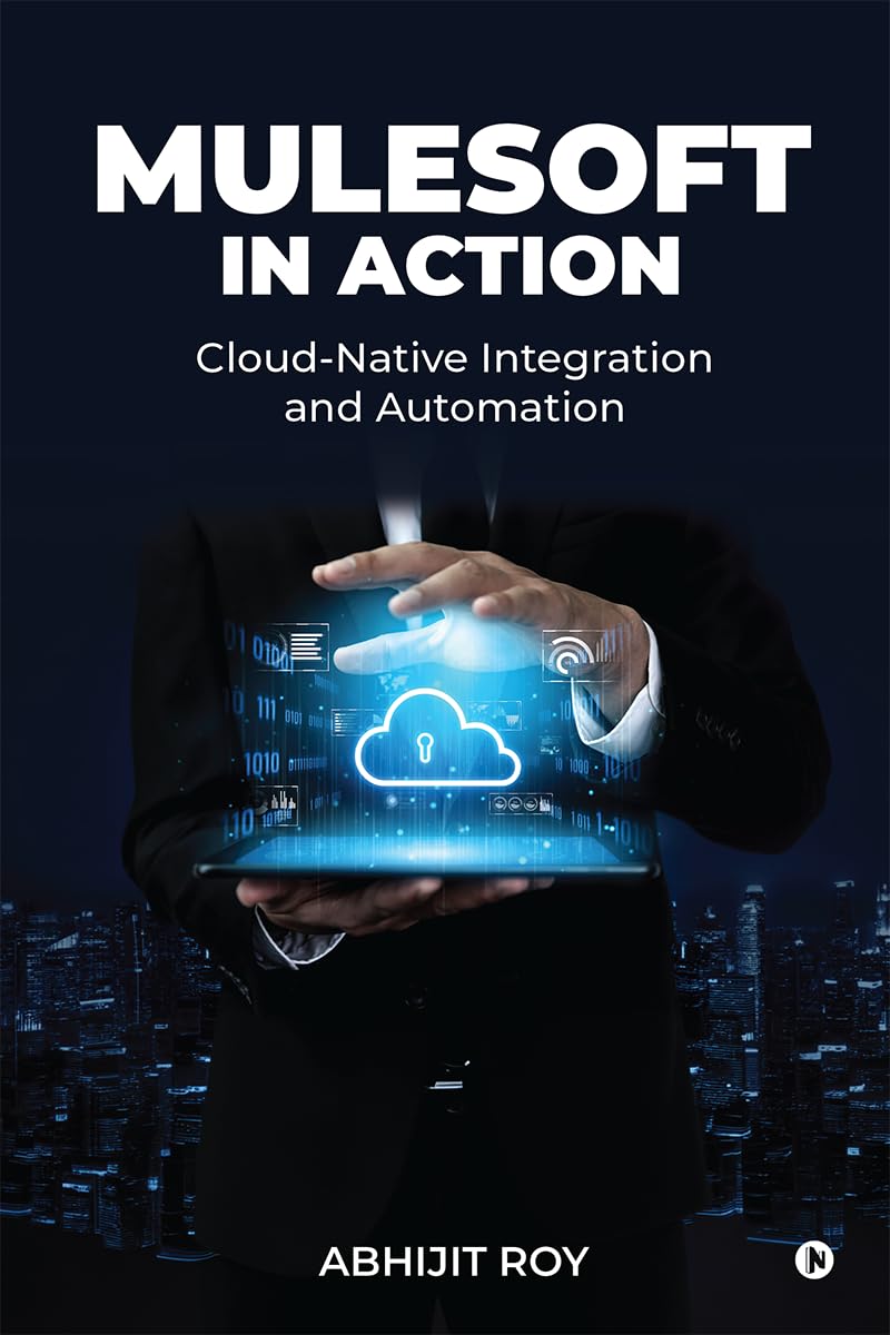 MuleSoft in Action: CloudNative Integration and Automation