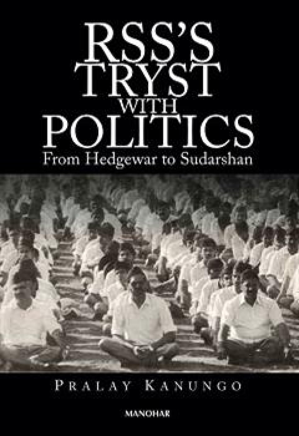 RSSs Tryst With Politics: From Hedgewar to Sudarshan