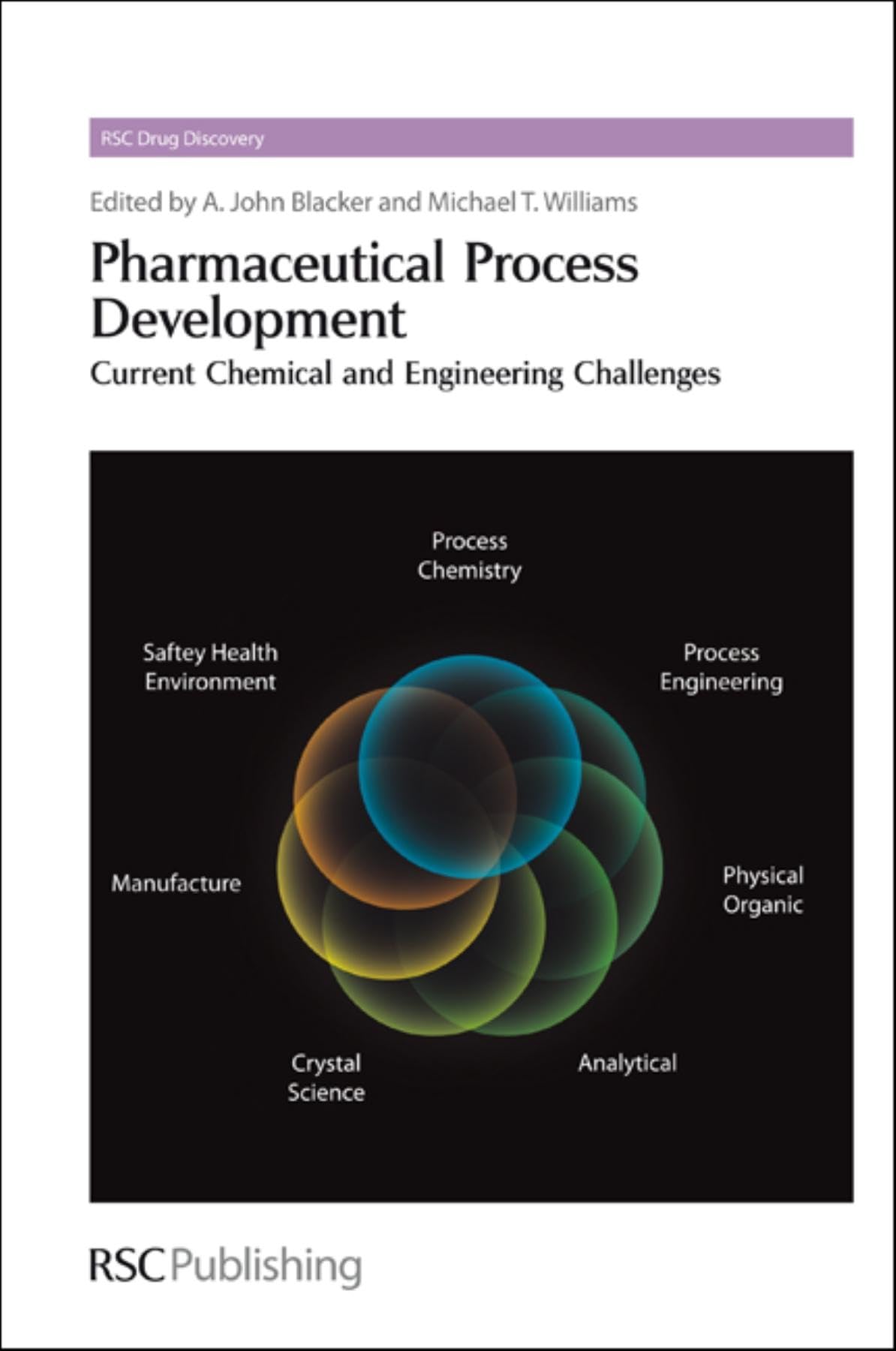 Pharmaceutical Process Development: Current Chemical and Engineering Challenges (Drug Discovery, Volume 9)