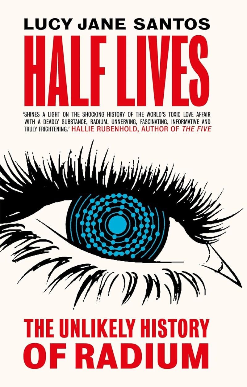 Half Lives: The Unlikely History Of Radium