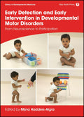 Early Detection And Early Intervention In Developmental Motor Disorders: From Neuroscience To Participation (Clinics In Developm