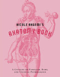 Nicole Angemis Anatomy Book: A Catalog of Familiar, Rare, and Unusual Pathologies