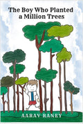 The Boy Who Planted a Million Trees