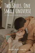 TWO SOULS, ONE SMALL UNIVERSE: Just Two Hearts Finding Home In Each Other.