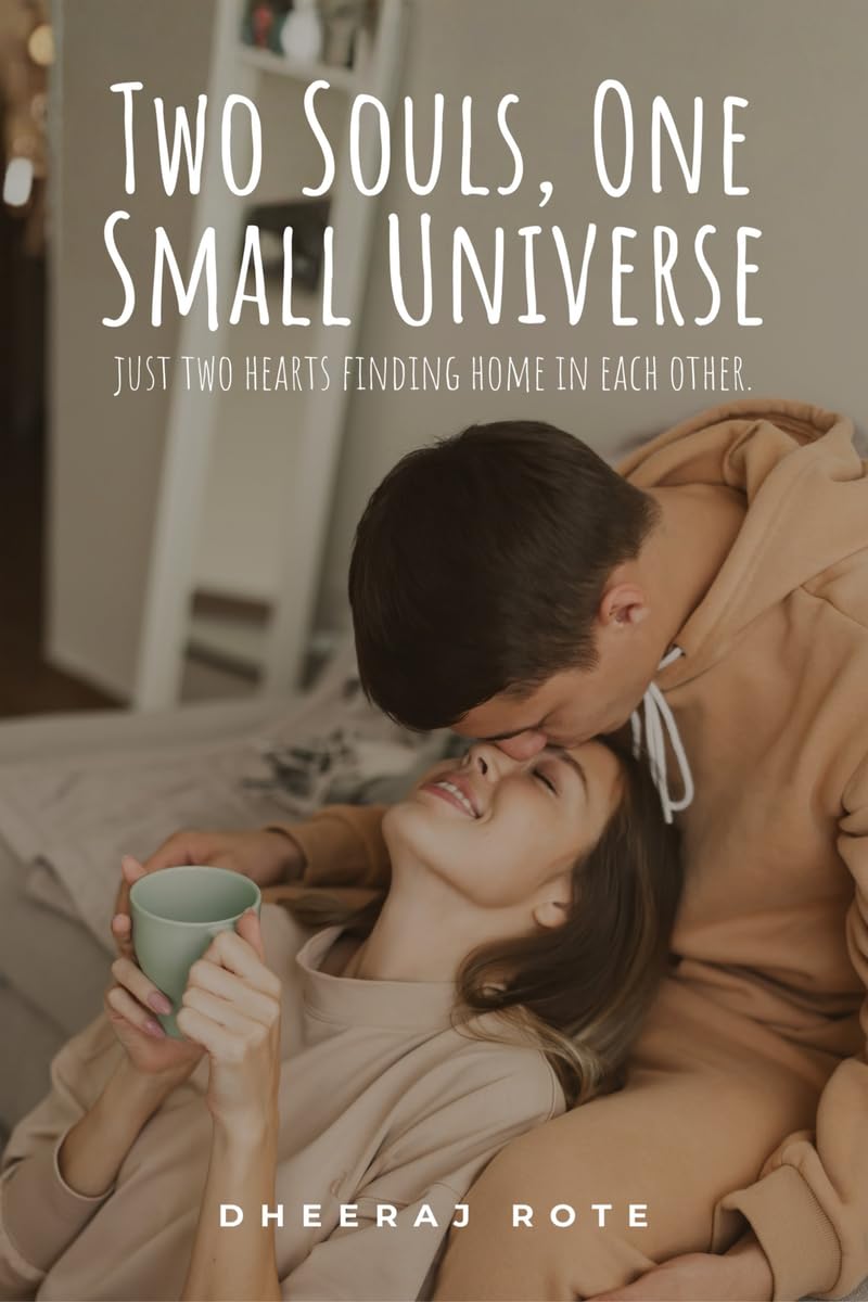 TWO SOULS, ONE SMALL UNIVERSE: Just Two Hearts Finding Home In Each Other.