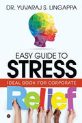 Easy Guide To Stress Relief : Ideal Book For Corporate