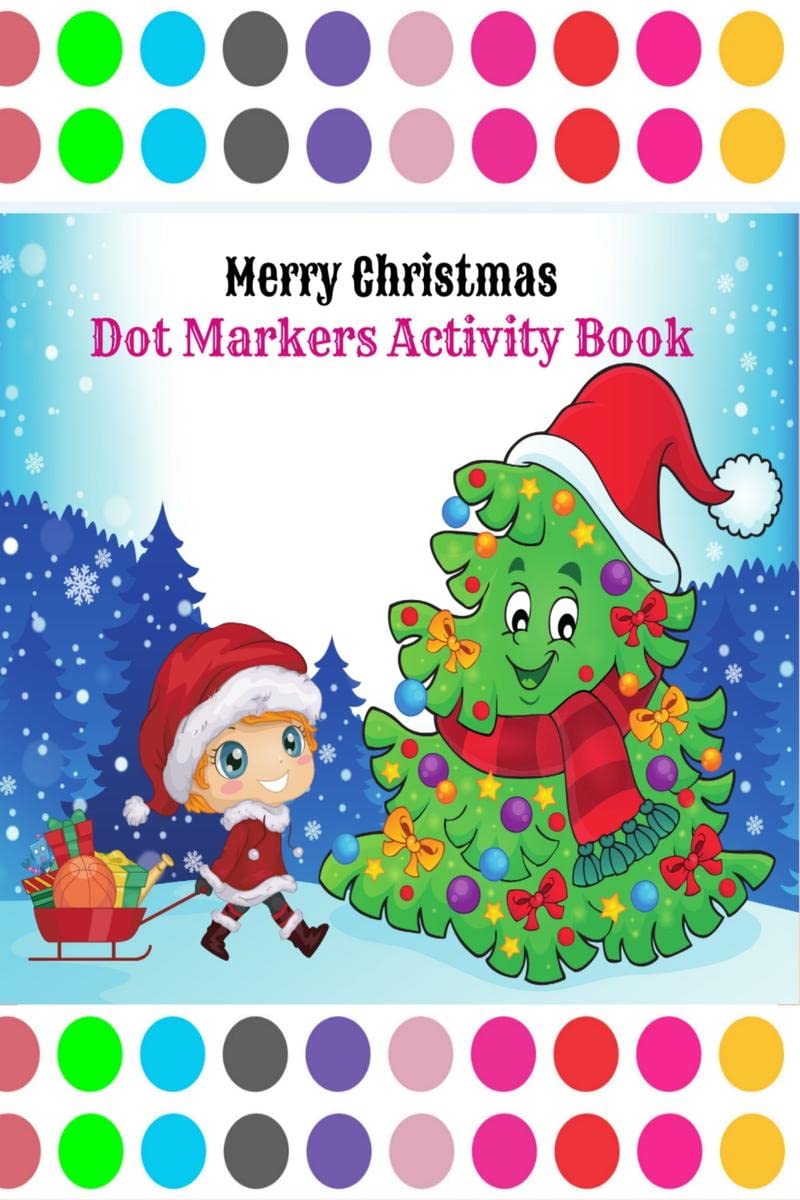 Merry Christmas Dot Markers Activity Book : My Big Christmas Dot Markers Activity Book &Fun Christmas Dot Marker Activity Book f