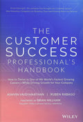 The Customer Success Professionals Handbook: How to Thrive in One of the Worlds Fastest Growing CareersWhile Driving Growth 