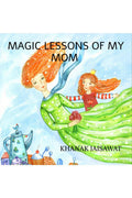 Magic Lessons Of My Mom