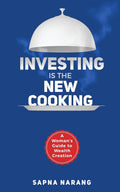 Investing Is The New Cooking : A WomanS Guide To Wealth Creation