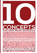 10 Concepts Every Math Teacher Should Know: Teaching Mathematical Concepts for Understanding in Grades K8