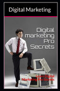 Digital Marketing : Digital Marketing pro Secrets
