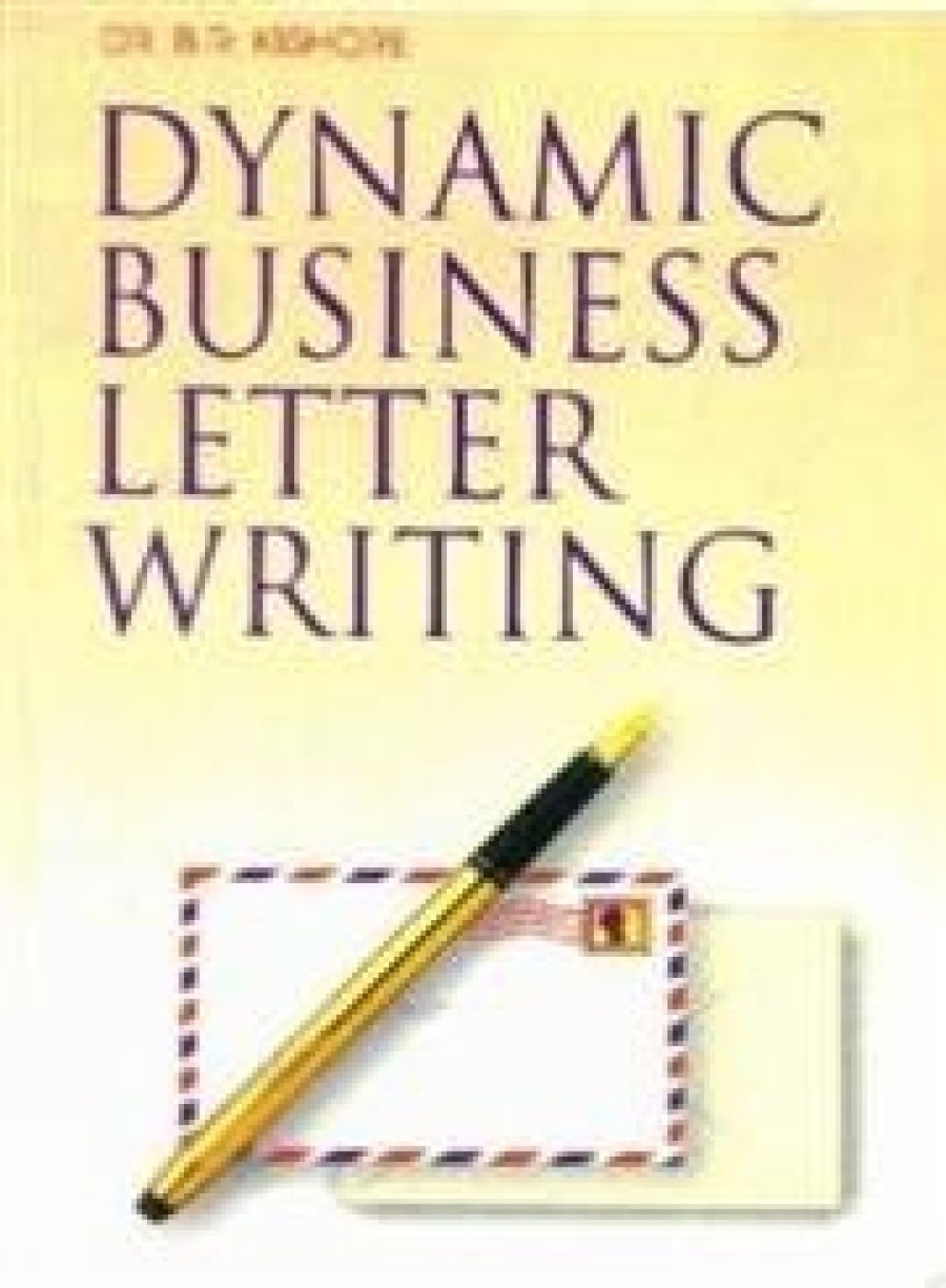 Dynamic Business Letter Writing [Paperback] Kishore, Dr. B. R.