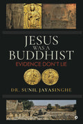 Jesus Was a Buddhist : Evidence Dont Lie