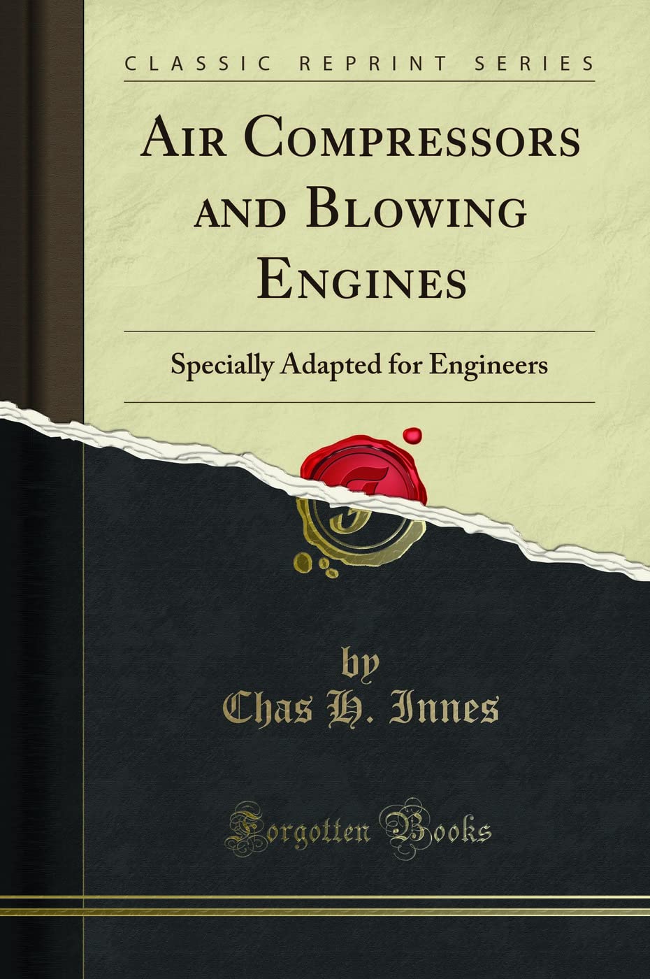 Air Compressors And Blowing Engines: Specially Adapted For Engineers (Classic Reprint)