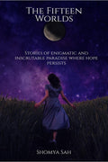 The Fifteen Worlds: Stories Of Enigmatic And Inscrutable Paradise Where Hope Persists