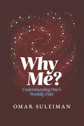 Why Me?: Understanding Ones Worldly Fate