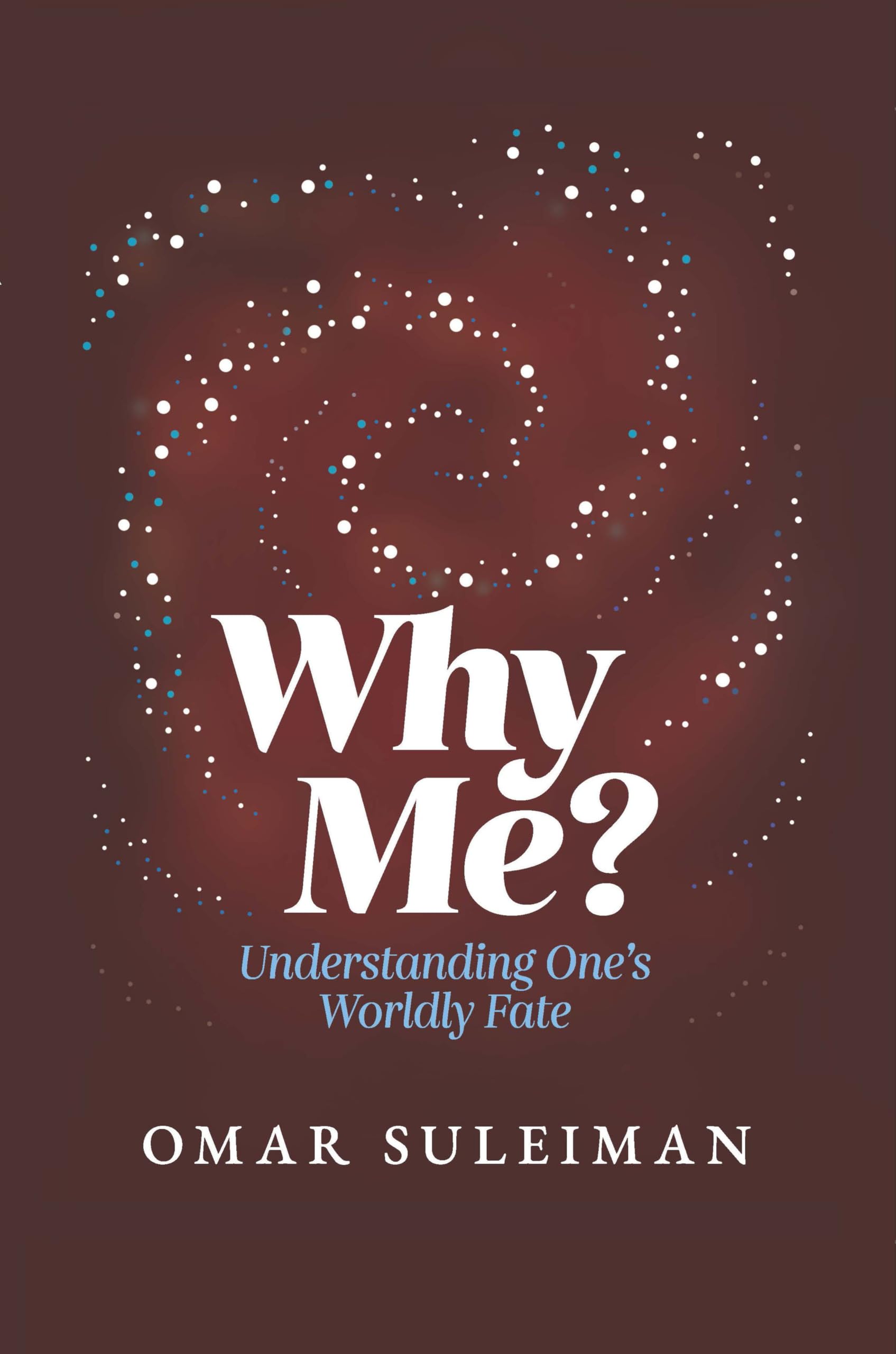 Why Me?: Understanding Ones Worldly Fate