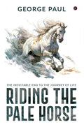 Riding the Pale Horse: The Inevitable end to the journey of life