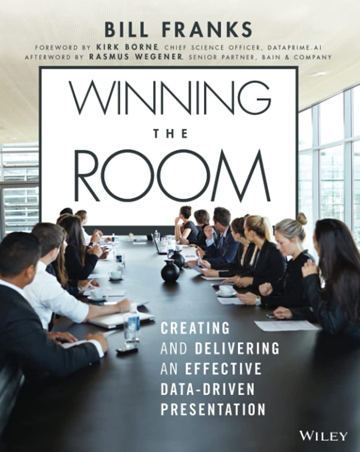 Winning The Room: Creating and Delivering an Effective DataDriven Presentation