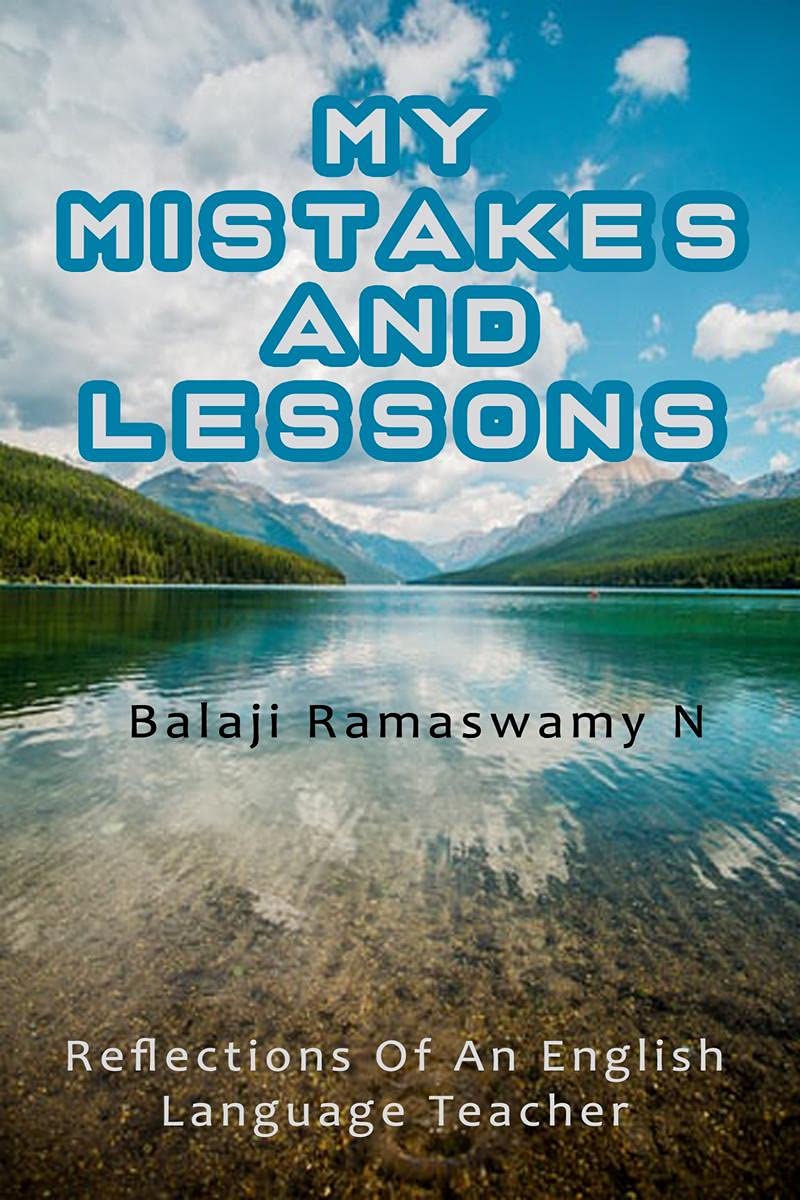 My Mistakes and Lessons : Reflections of an English Language Teacher