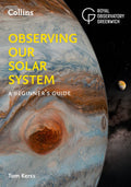 OBSERVING OUR SOLAR SYSTEM: A beginners guide