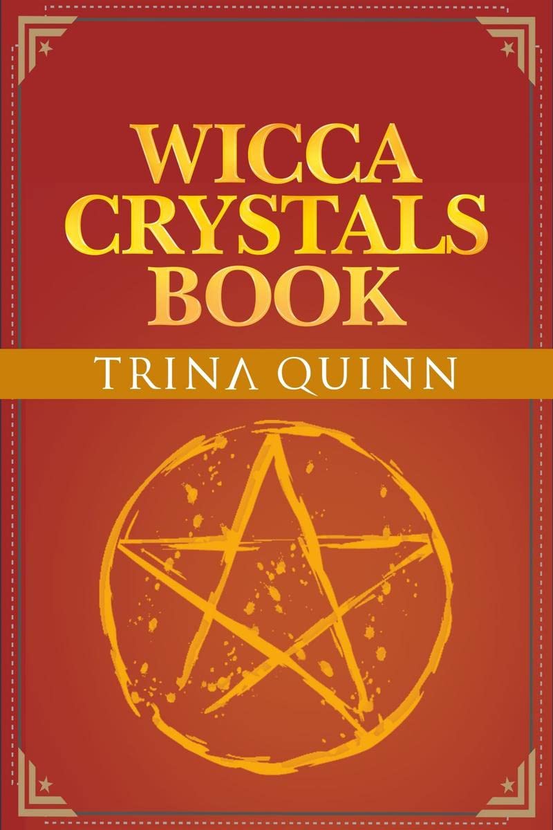 Wicca Crystals Book : Starting with Crystals and Gemstones with this Step by Step Guide. Learn about Wicca Healing Stones and Ev
