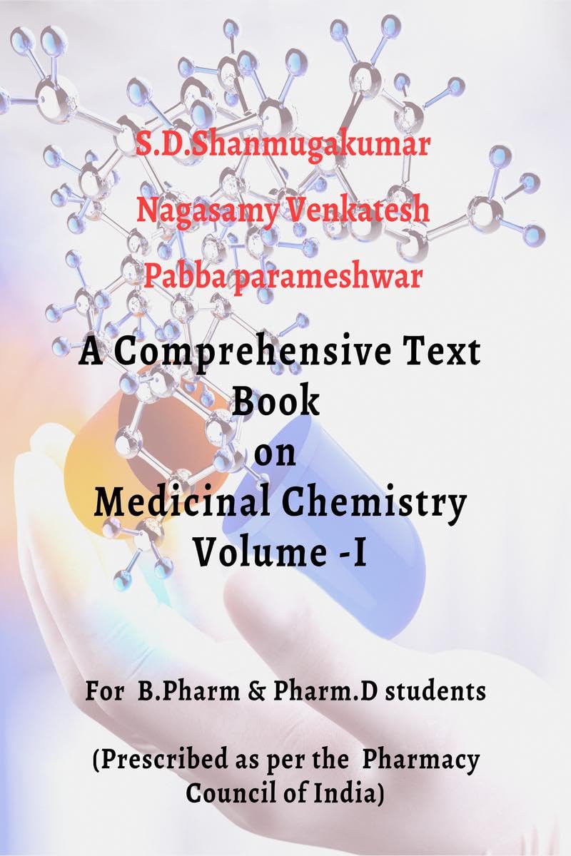 A comphrensive Text book on Medicinal chemistry  VOLUME I: Content prepared as per the syllabus of the Pharmacy council of Ind