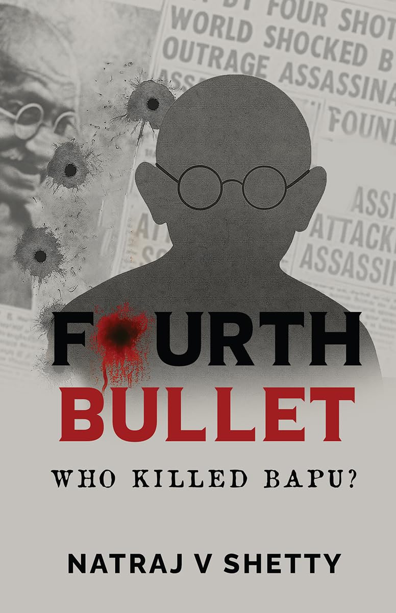 FOURTH BULLET: WHO KILLED BAPU?