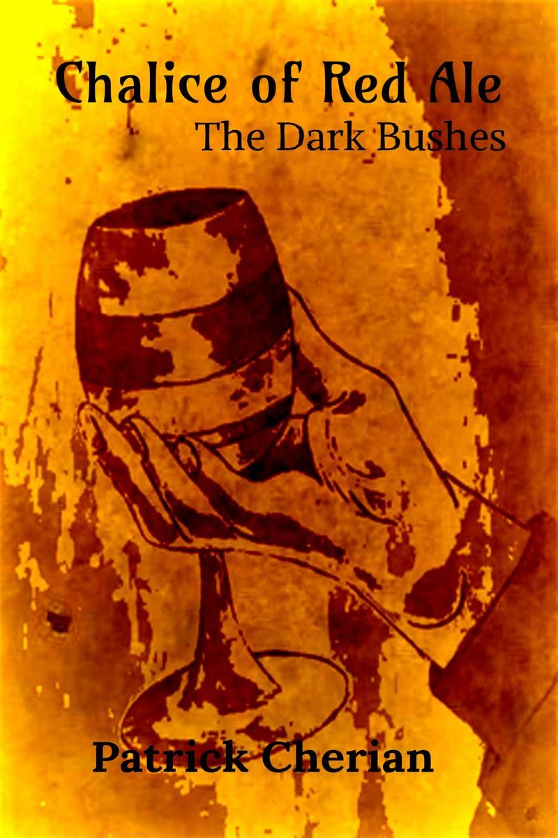 Chalice of Red Ale : The Dark Bushes