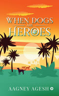 When Dogs are Heroes