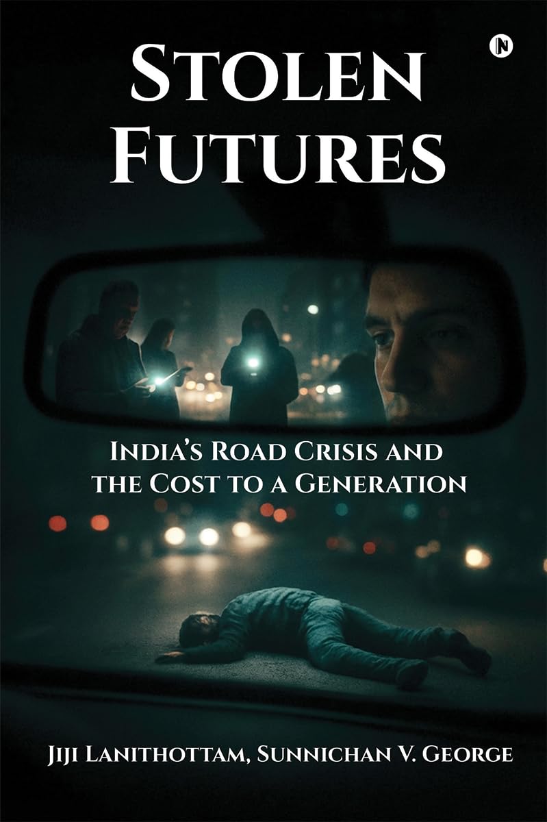 Stolen Futures: Indias Road Crisis and the Cost to a Generation