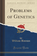 Problems Of Genetics (Classic Reprint)