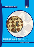 Build Up Your Chess 2: Beyond The Basics (Yusupovs Chess School)