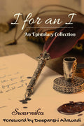 I for an I: An Epistolary Collection