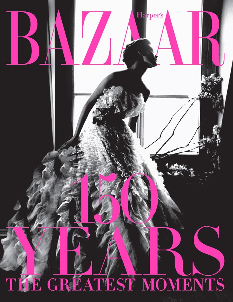 Harpers Bazaar: 150 Years: The Greatest Moments