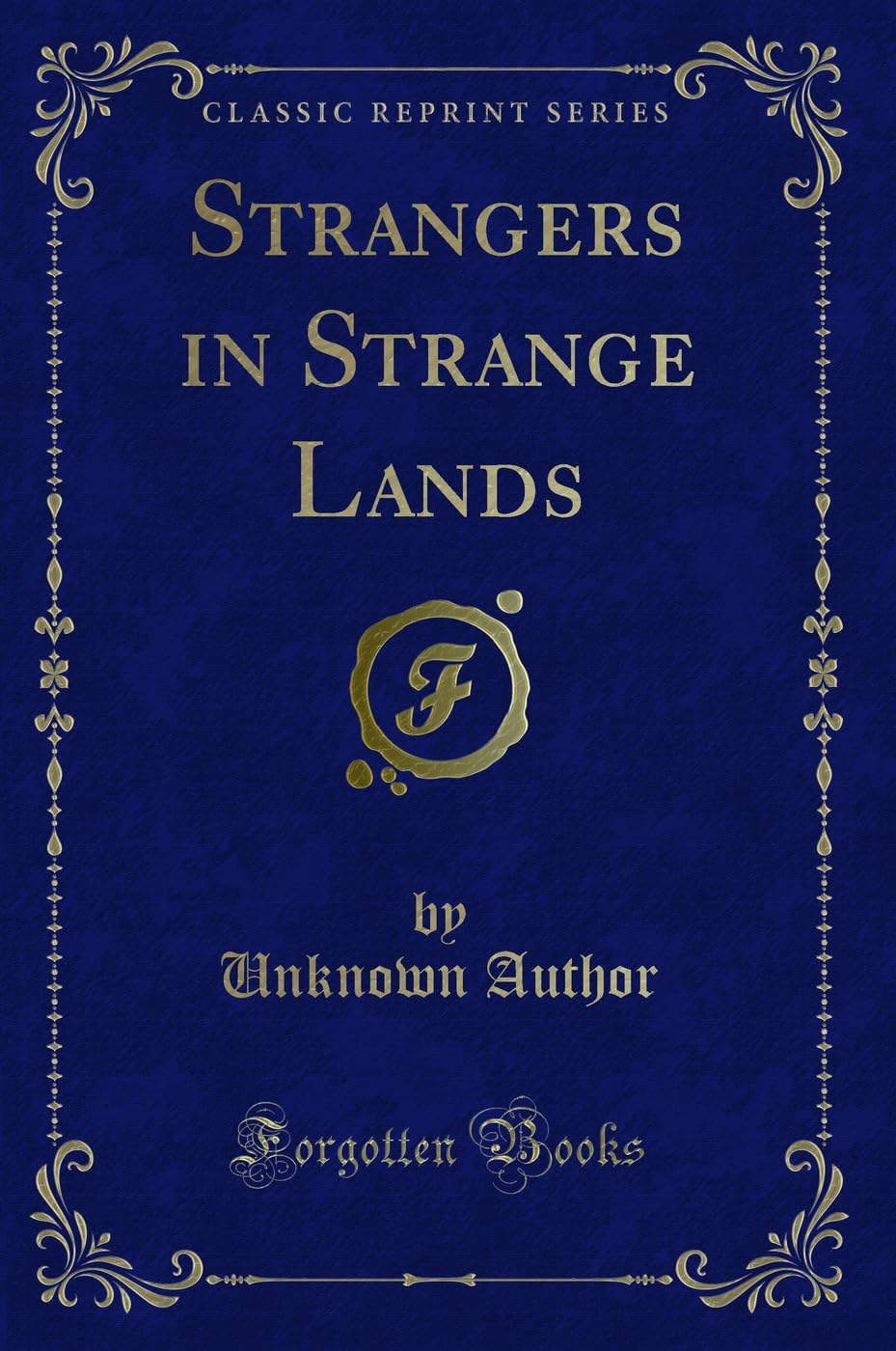 Strangers in Strange Lands (Classic Reprint)