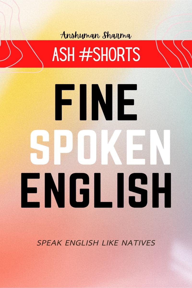 Fine Spoken English : Speak English Like Natives Ash #Shorts