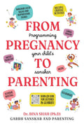 From Pregnancy To Parenting : Programming Your Childs Sanskar