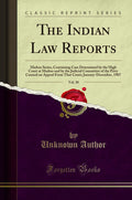 The Indian Law Reports, Vol. 30: Madras Series, Containing Case Determined by the High Court at Madras and by the Judicial Commi