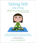 Sitting Still Like a Frog: Mindfulness Exercises for Kids (and Their Parents)