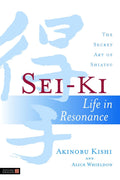 SeiKi: Life in Resonance  The Secret Art of Shiatsu
