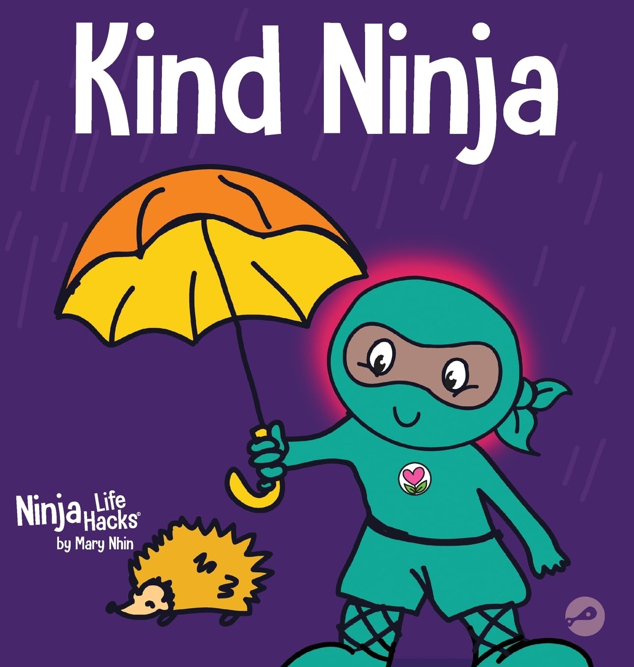 Kind Ninja: A Childrens Book About Kindness (Ninja Life Hacks)