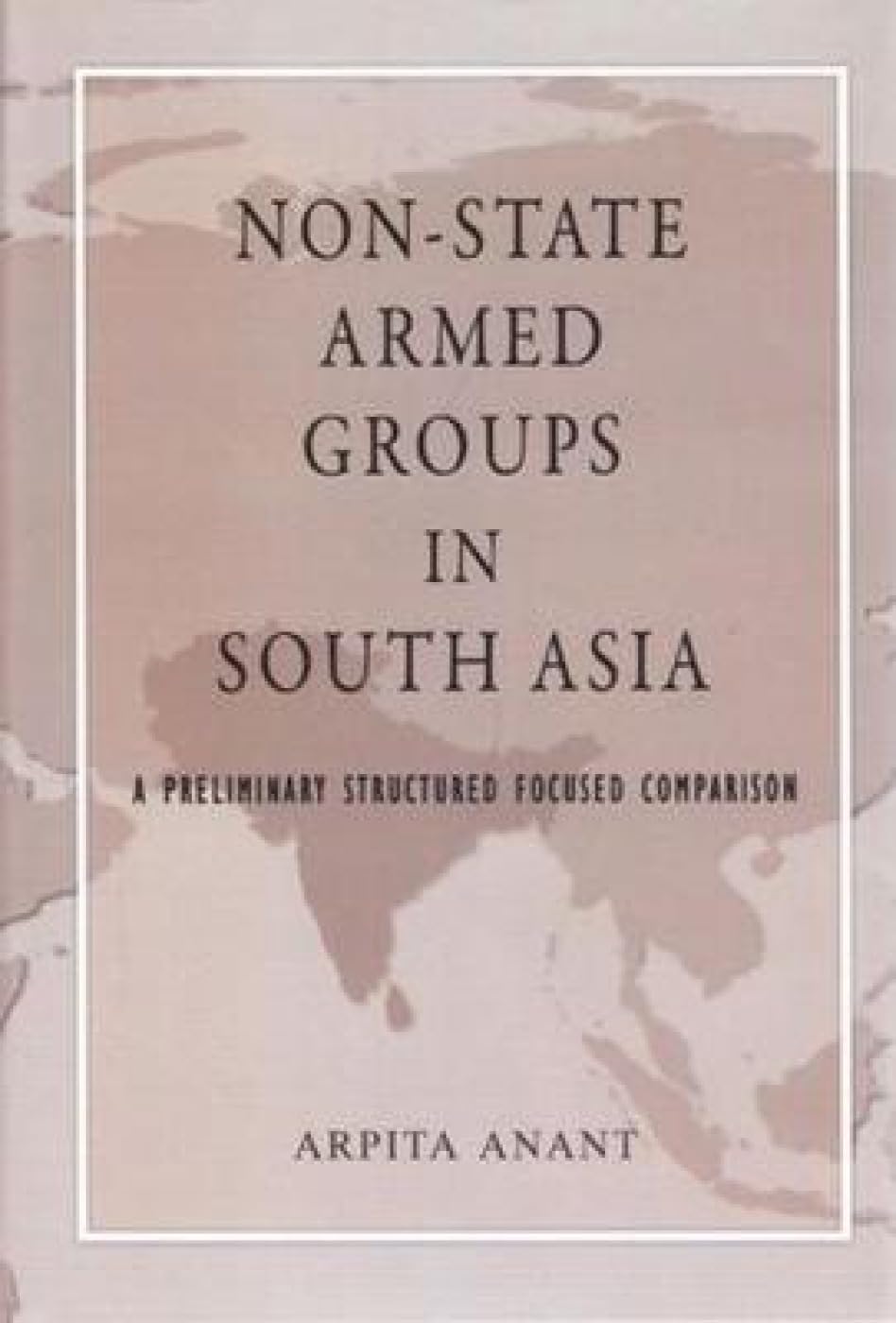 NonState Armed Groups in South Asia: A Preliminary Structured Focused Comparison
