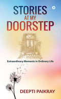 Stories at my Doorstep : Extraordinary Moments in Ordinary Life