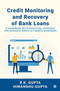 Credit Monitoring and Recovery of Bank Loans : A Handbook with Practical Approach for Bankers, NBFCs and Finance Managers