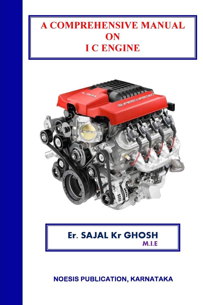 A Comprehensive Manual On Ic Engine : A Detail Guide Book