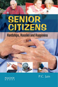 Senior Citizens: Hardships, Hassles and Happiness