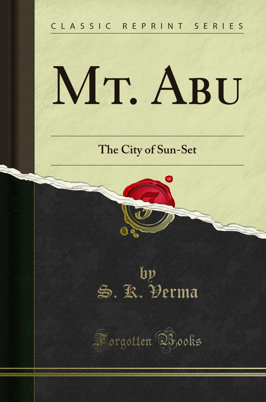 Mt. Abu: The City of SunSet (Classic Reprint)